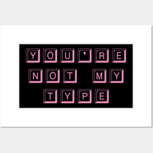 You're Not My Type (Pink) Posters and Art